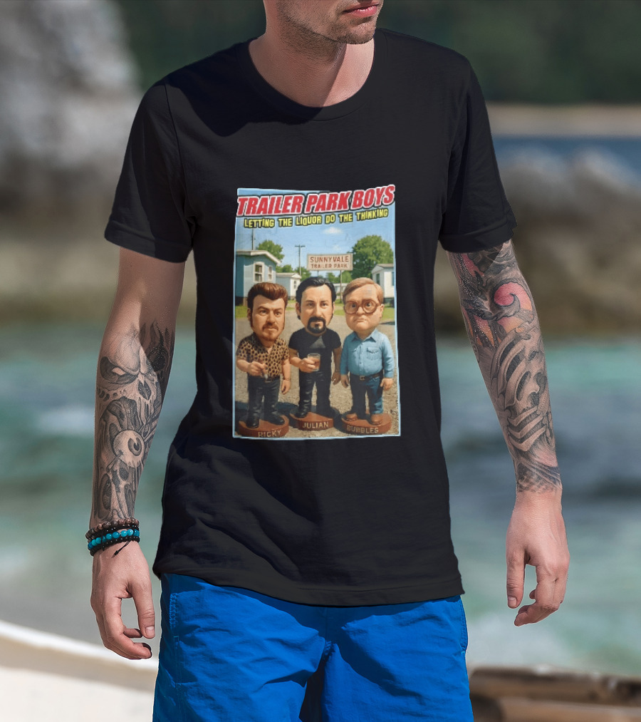 Trailer Park Boys Letting The Liquor Do The Thinking Ricky Julian Bubbles Sunnyvale Trailer Park Sign T-Shirt