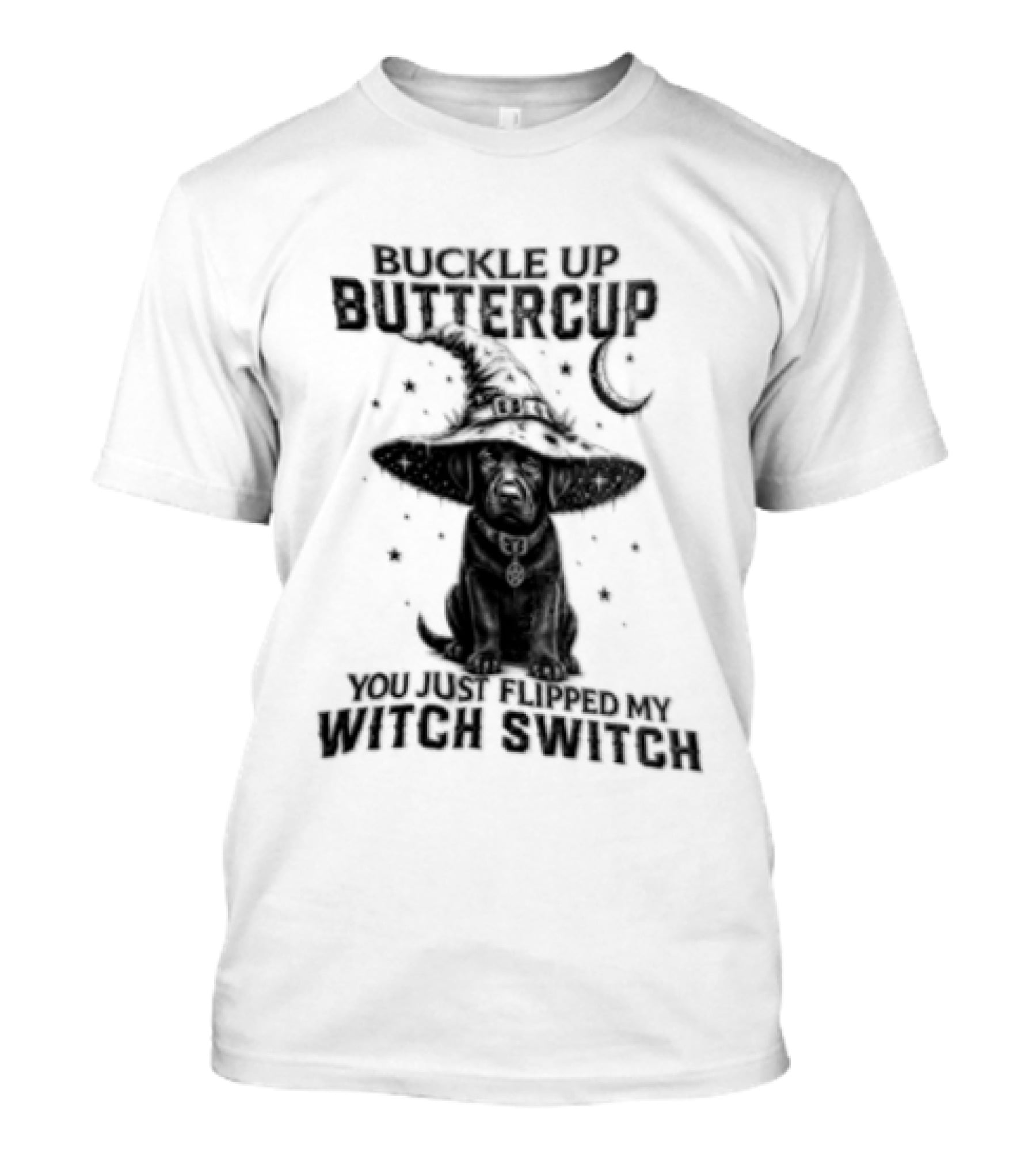 Buckle Up Buttercup You Just Flipped My Witch Switch Halloween Black Lab T-Shirt