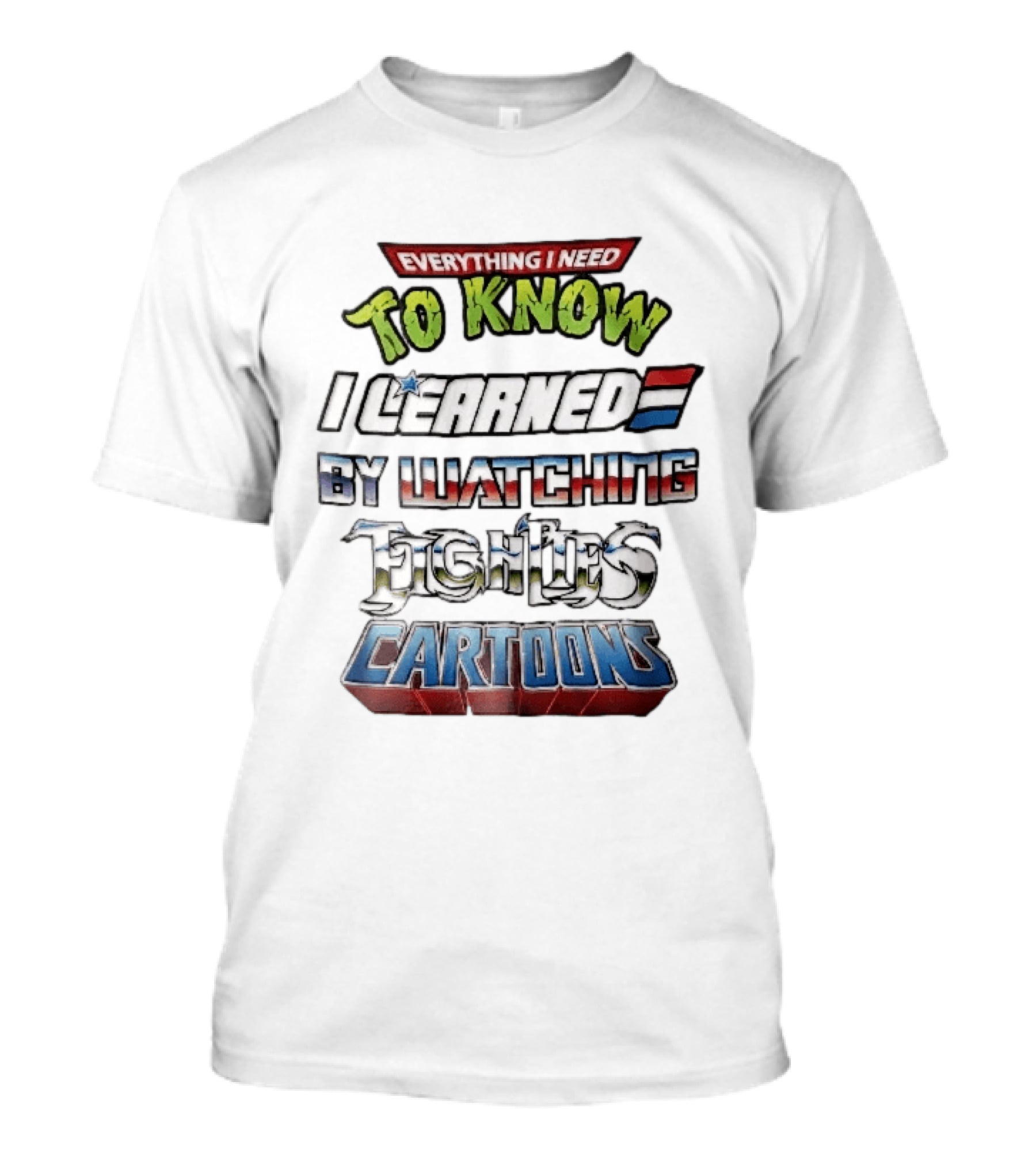 Everything I Need To Know I Learned By Ing Eighties Cartoons T-Shirt