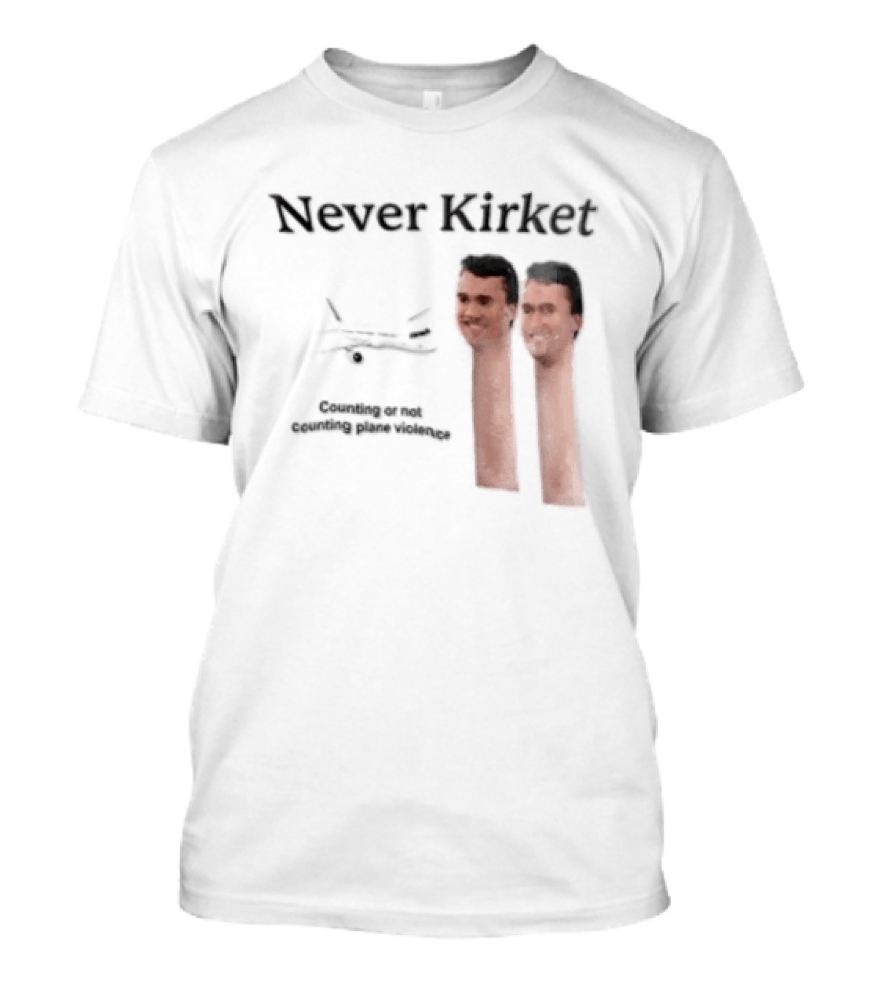 Never Kirket Counting Or Not Counting Plane Violence Image T-Shirt