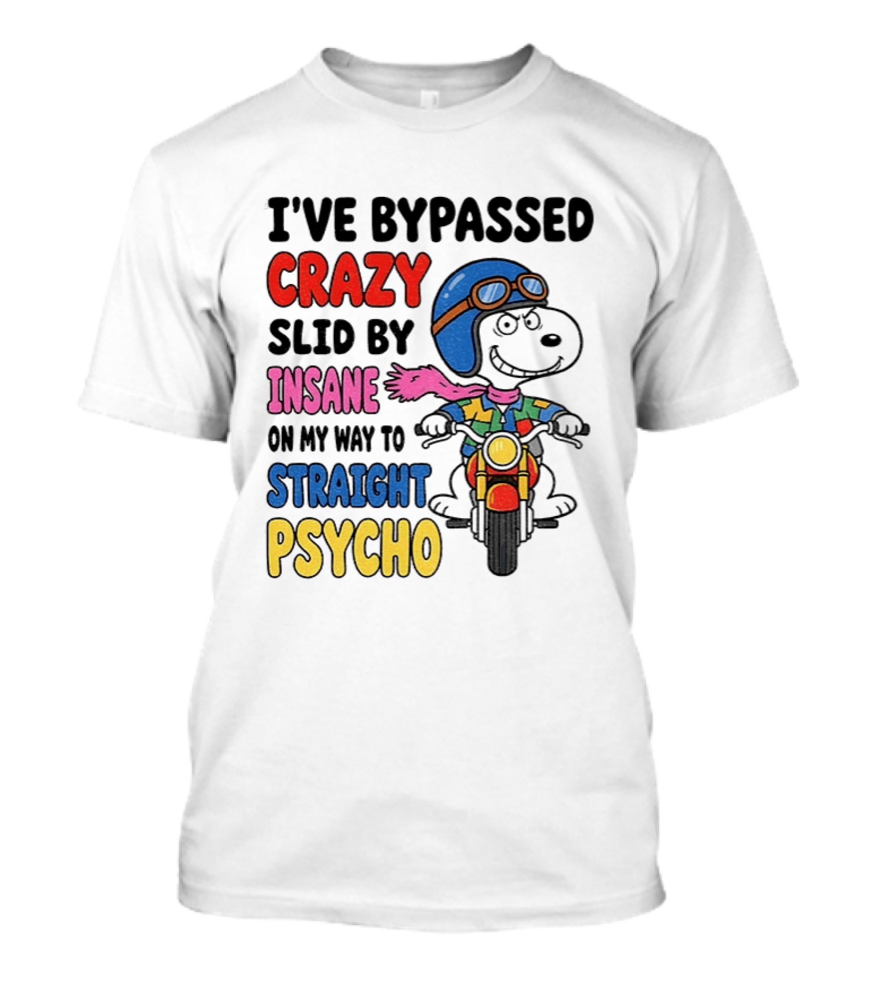 I've Bypassed Crazy Slid By Insane On My Way To Straight Psycho Snoopy Motorcycle T-Shirt