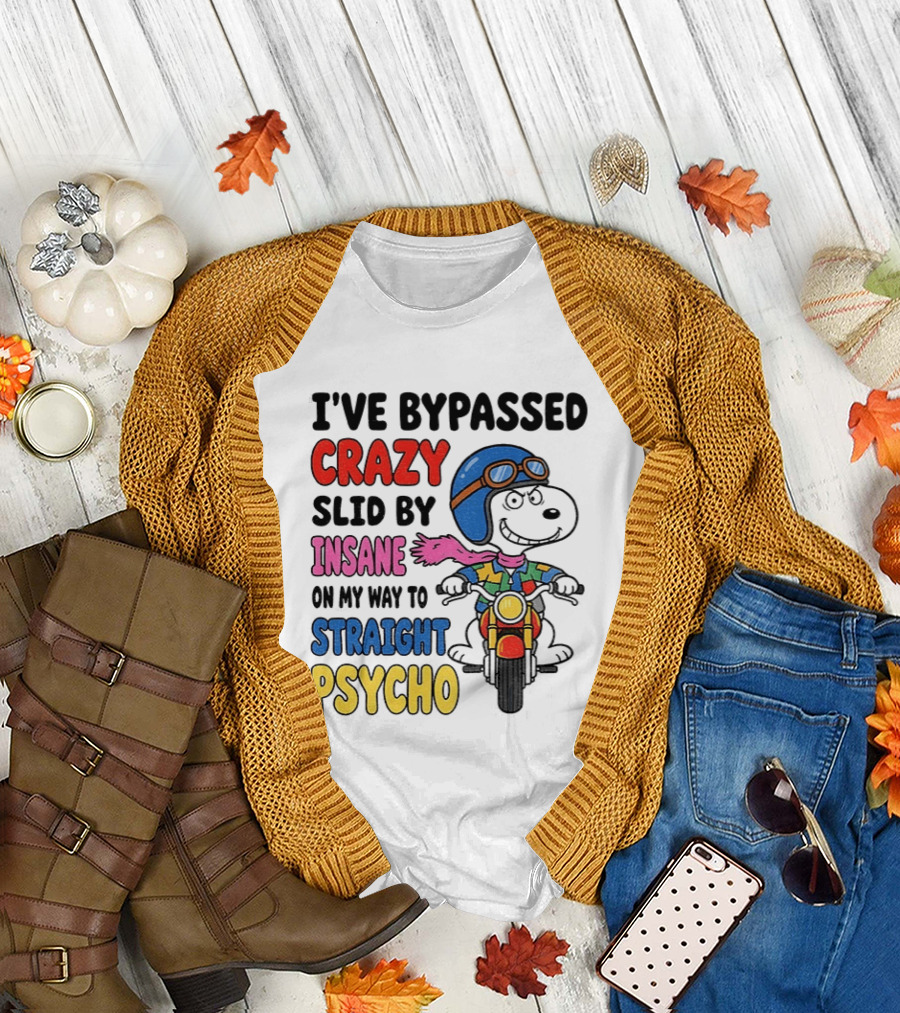 I've Bypassed Crazy Slid By Insane On My Way To Straight Psycho Snoopy Motorcycle T-Shirt