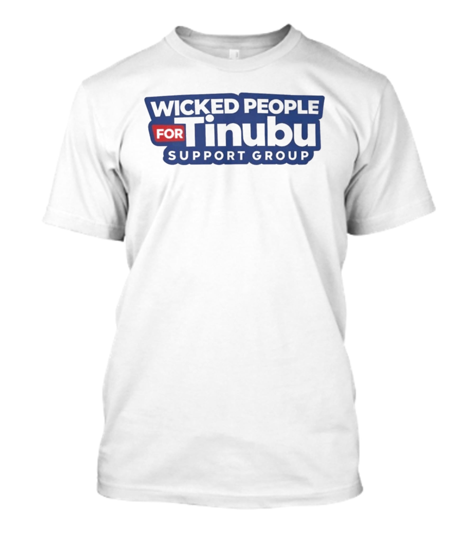 Wicked People For Tinubu Support Group T-Shirt