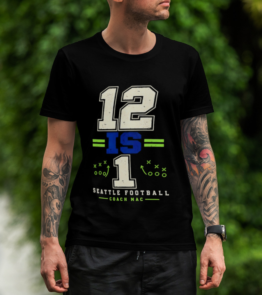 12 Is 1 Seattle Football Coach Mac T-Shirt