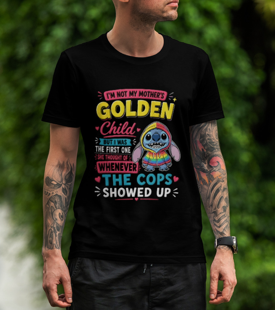 I'm Not My Mother's Golden Child Alien Rainbow Cops Showed Up T-Shirt