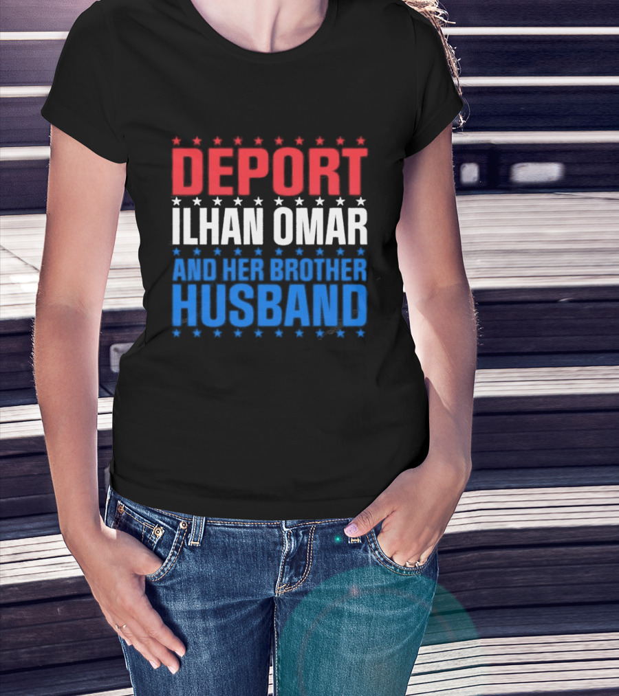Deport Ilhan Omar And Her Brother Husband T-Shirt