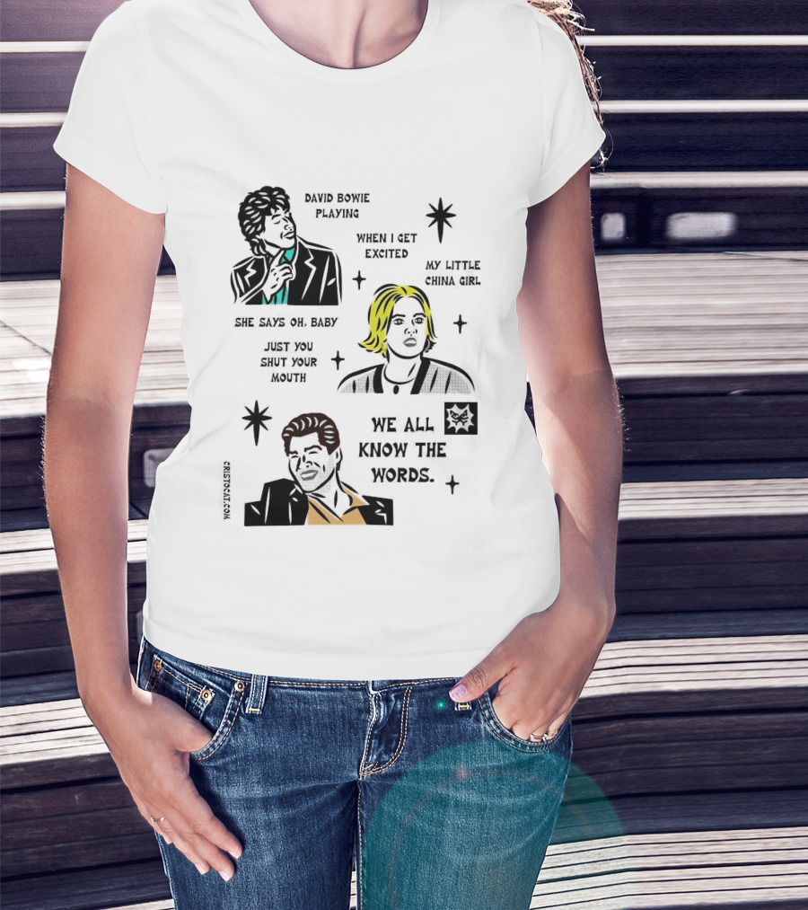 David Bowie Playing When I Get Excited My Little China Girl Oh Baby Just You Shut Your Mouth We All Know The Words T-Shirt