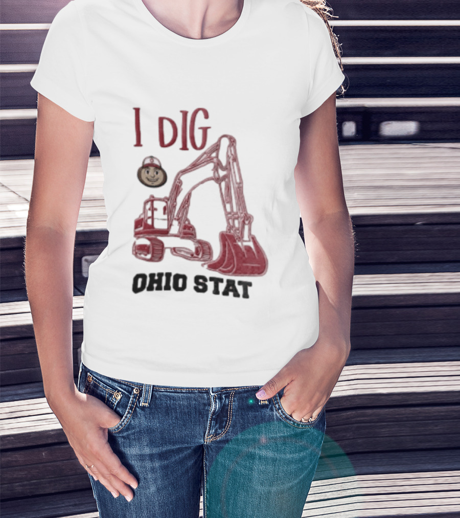 I Dig Ohio State Excavator Buckeye Construction Fan T-Shirt