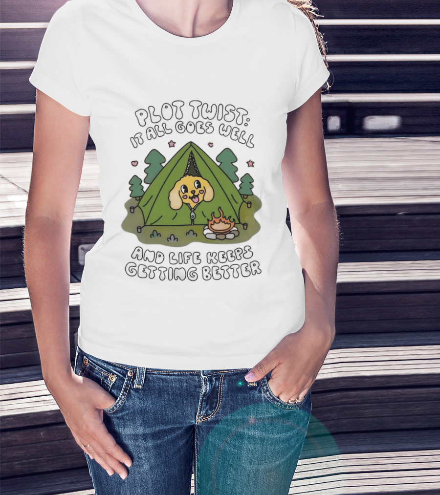 Plot Twist It All Goes Well Life Keeps Getting Better Camping Dog Tent Campfire Scene T-Shirt