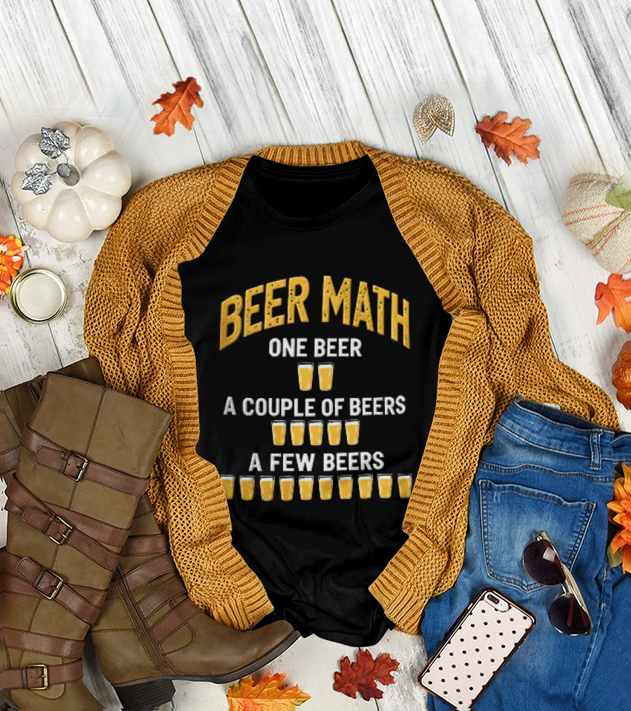 Beer Math One Beer Couple Beers Few Beers Yellow Pint Glasses Distressed T-Shirt