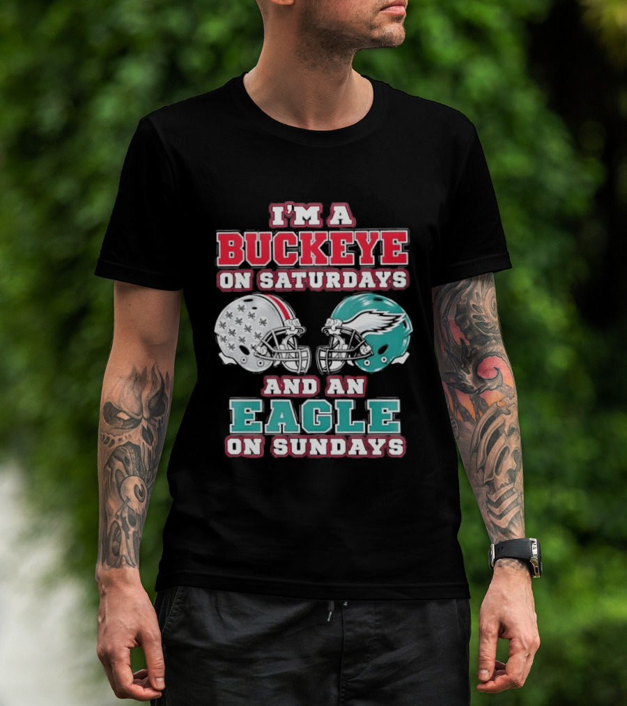 I'm A Buckeye On Saturdays And An Eagle On Sundays Football Helmets T-Shirt
