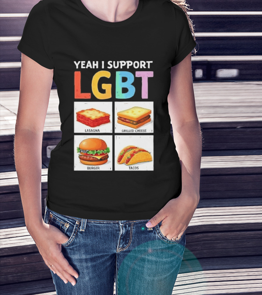 Yeah I Support LGBT Lasagna Grilled Cheese Burger Tacos T-Shirt