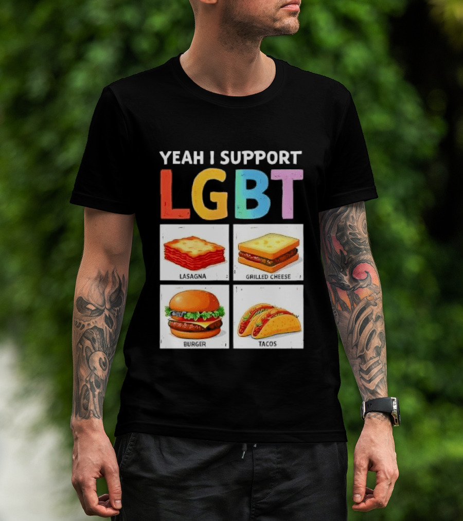 Yeah I Support LGBT Lasagna Grilled Cheese Burger Tacos T-Shirt