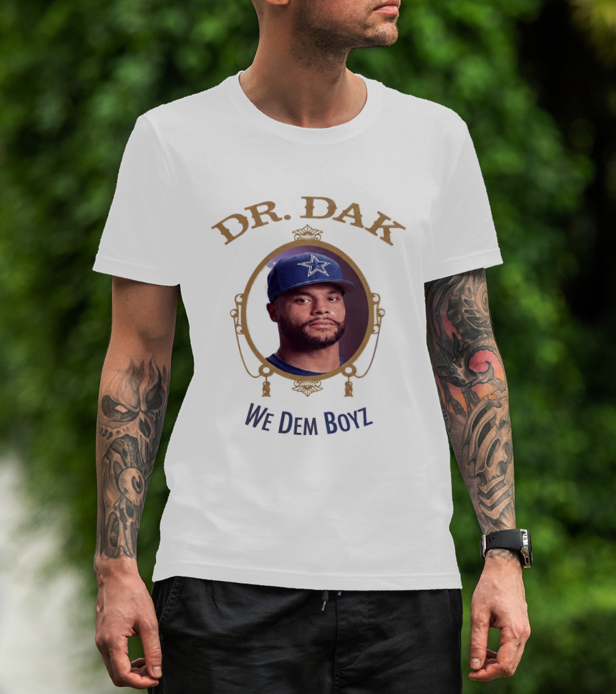 Dr. Dak We Dem Boyz Dallas Cowboys Dak Prescott T-Shirt