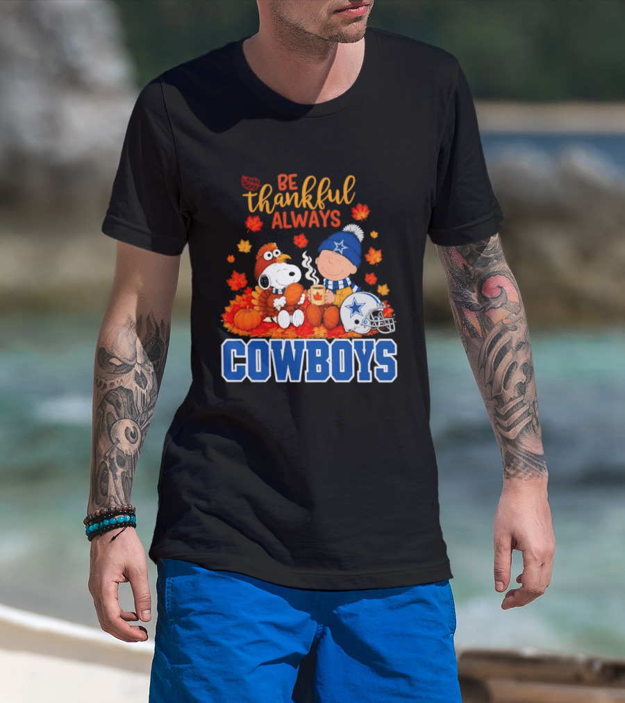 Be Thankful Always Snoopy And Charlie Brown With Dallas Cowboys Fans T-Shirt