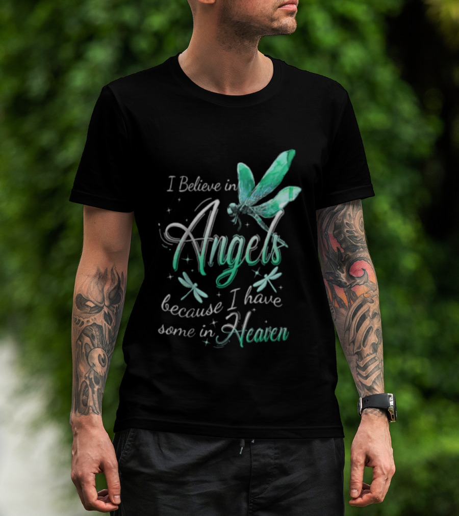 I Believe In Angels Because I Have Some In Heaven Dragonfly T-Shirt