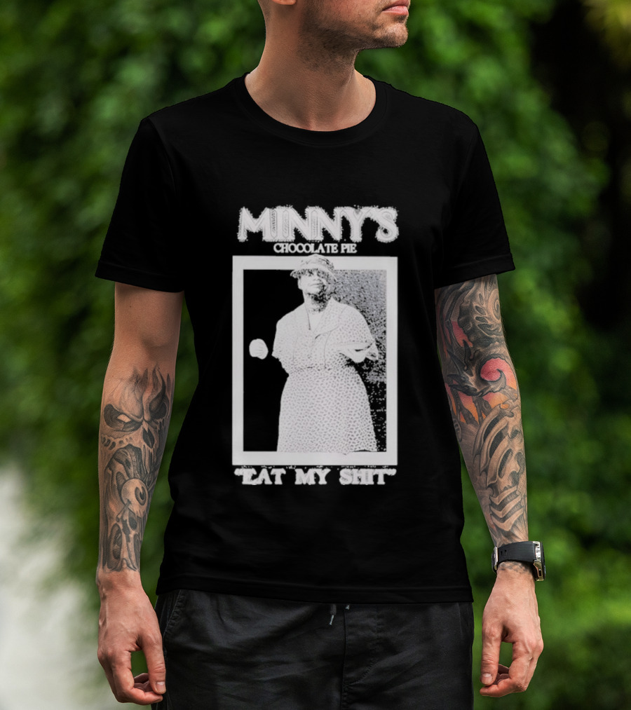 Minny's Chocolate Pie Eat My Shit T-Shirt