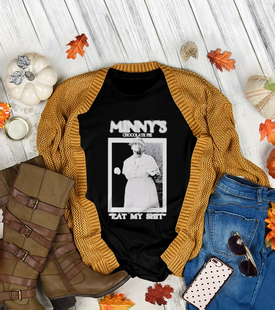 Minny's Chocolate Pie Eat My Shit T-Shirt
