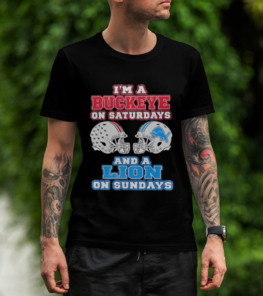 I'm A Buckeye On Saturdays And A Lion On Sundays Football Helmets T-Shirt