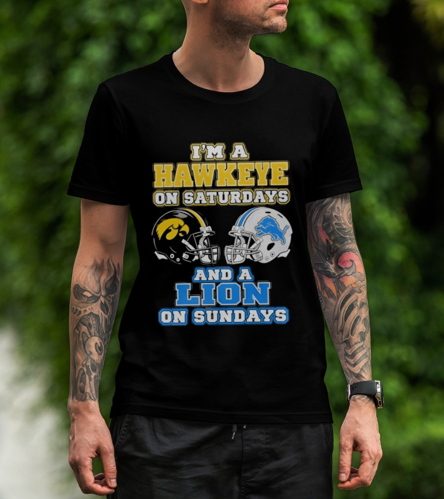 I'm A Hawkeye On Saturdays And A Lion On Sundays Football Team Pride T-Shirt