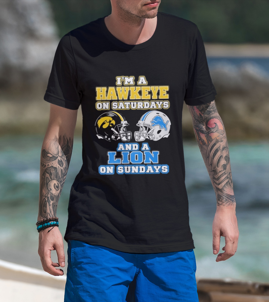 I'm A Hawkeye On Saturdays And A Lion On Sundays Football Team Pride T-Shirt