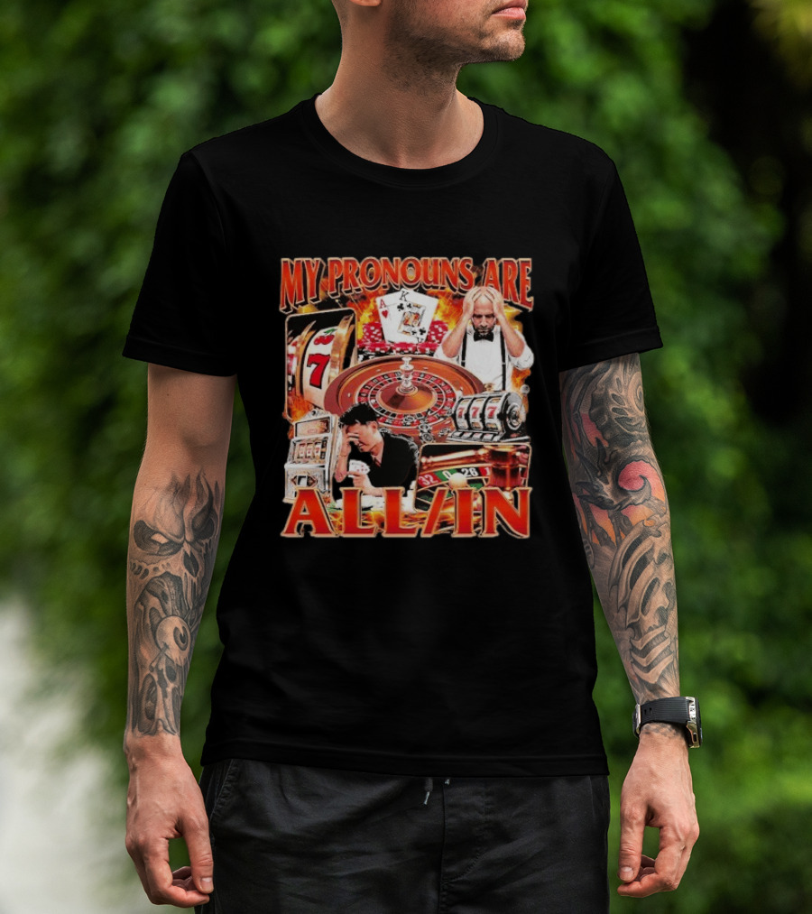 My Pronouns Are All In Casino Roulette Slot Machines Poker Cards T-Shirt