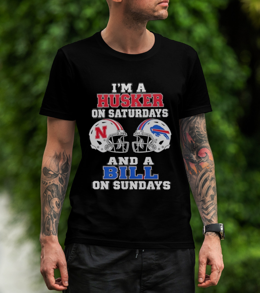 I'm A Husker On Saturdays And A Bill On Sundays Nebraska Buffalo Football Fan Gear T-Shirt