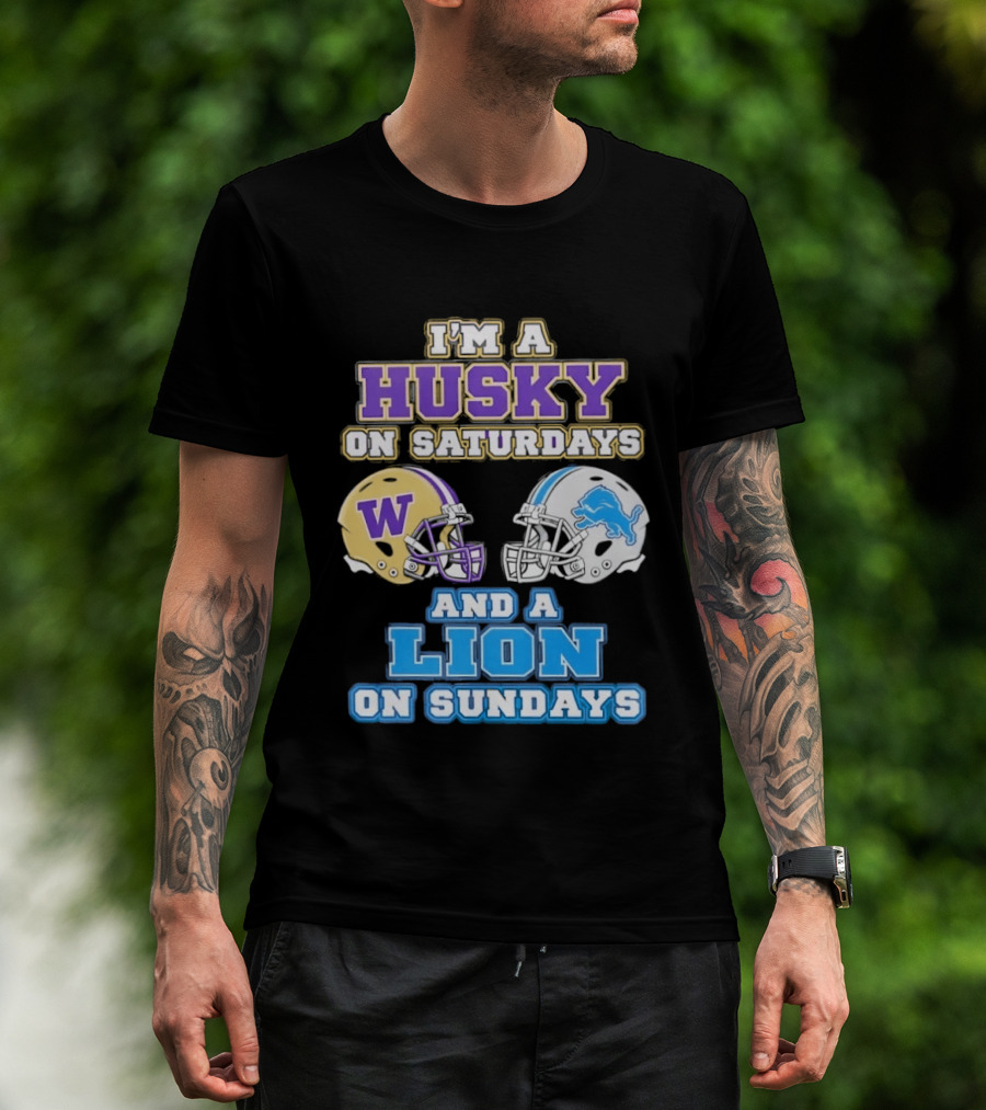 I'm A Husky On Saturdays And A Lion On Sundays W Logo And Detroit Lions Helmet T-Shirt