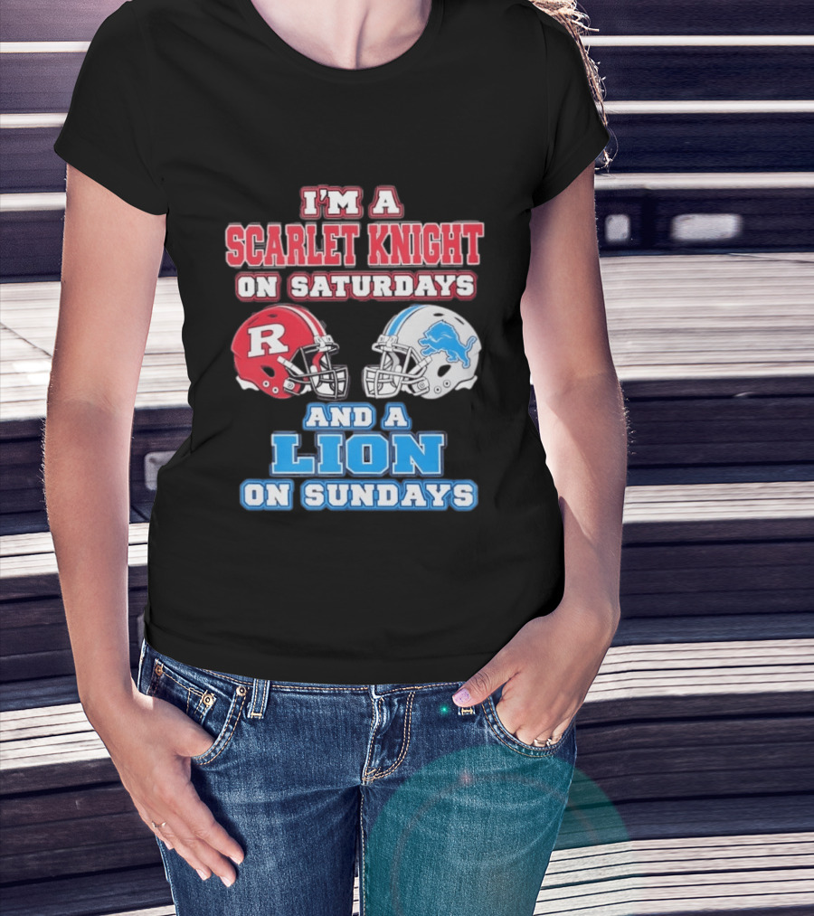 I'm A Scarlet Knight On Saturdays And A Lion On Sundays Rutgers Football Detroit Helmets T-Shirt