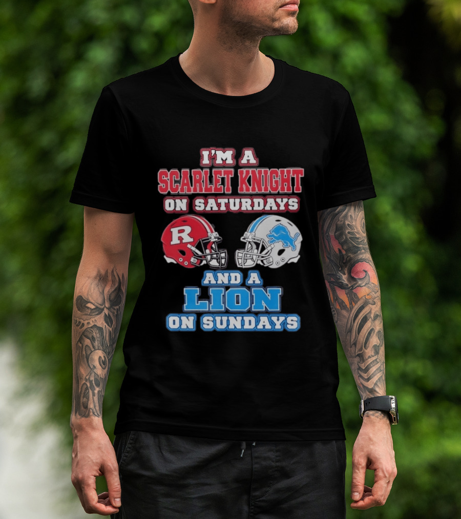 I'm A Scarlet Knight On Saturdays And A Lion On Sundays Rutgers Football Detroit Helmets T-Shirt