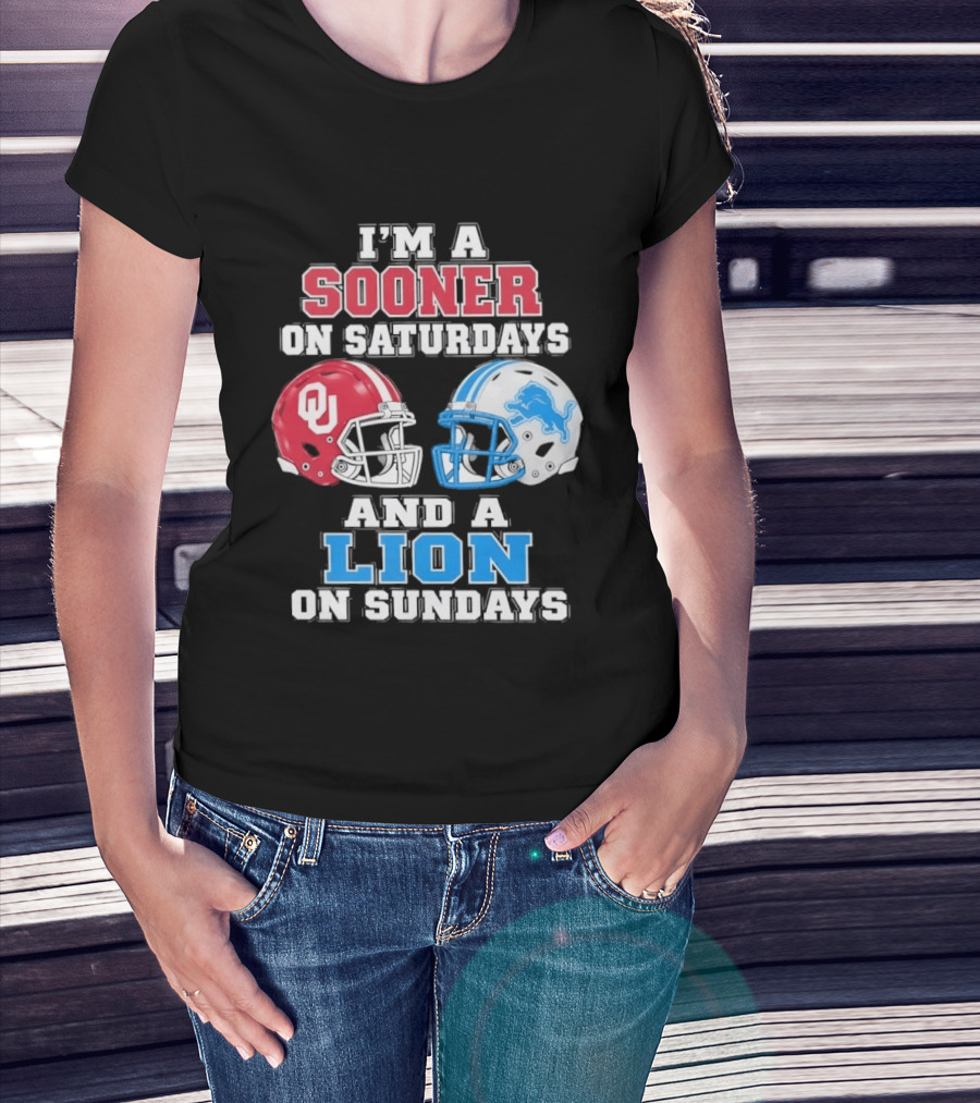 I'm A Sooner On Saturdays And A Lion On Sundays Oklahoma Sooners Detroit Lions Football Fan T-Shirt
