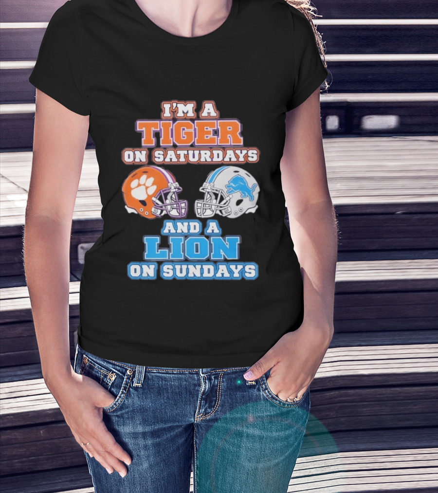 I'm A Tiger On Saturdays Clemson Helmet And A Lion On Sundays Detroit Football T-Shirt