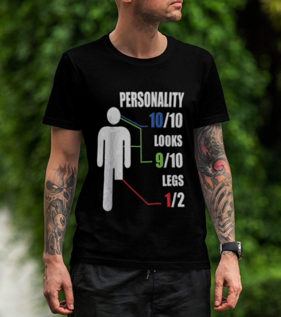 Personality 10/10 Looks 9/10 Legs 1/2 Amputee Stick Figure T-Shirt