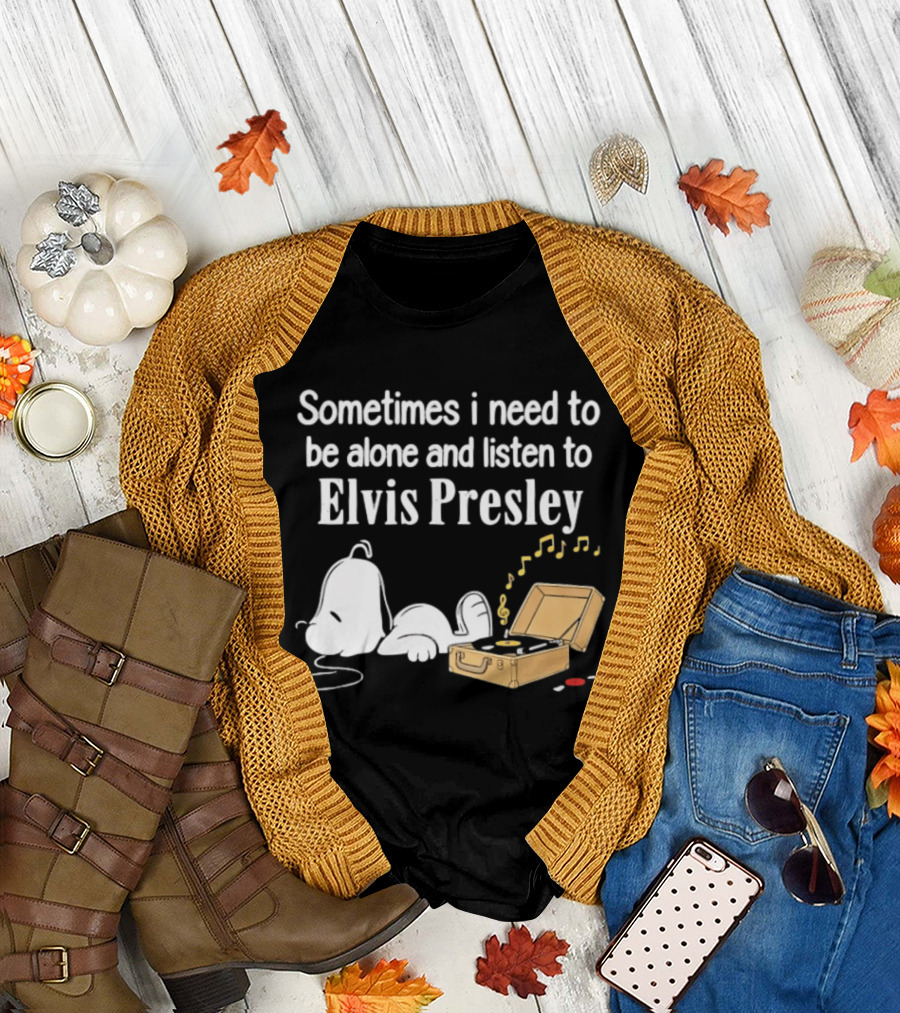 Snoopy Sometimes I Need To Be Alone And Listen To Elvis Presley T-Shirt