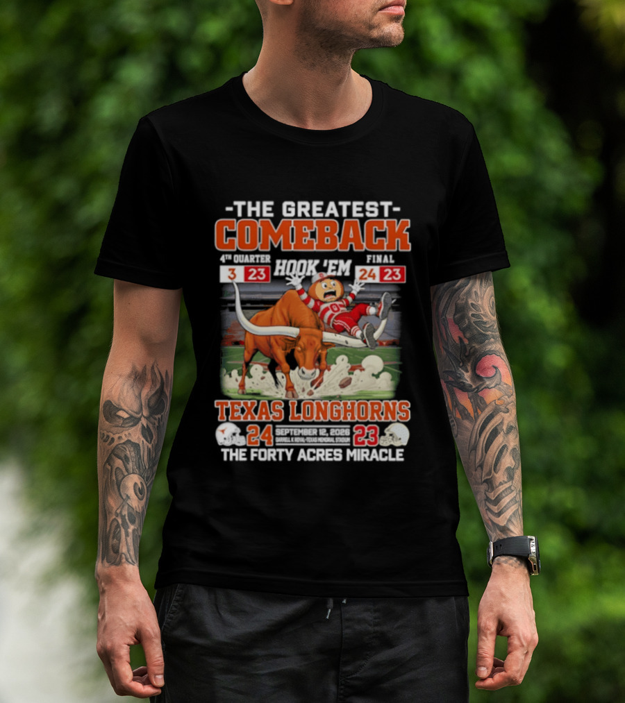 Texas Longhorns The Greatest Comeback The Forty Acres Miracle 2026 Beat OSU 24 23 T-Shirt