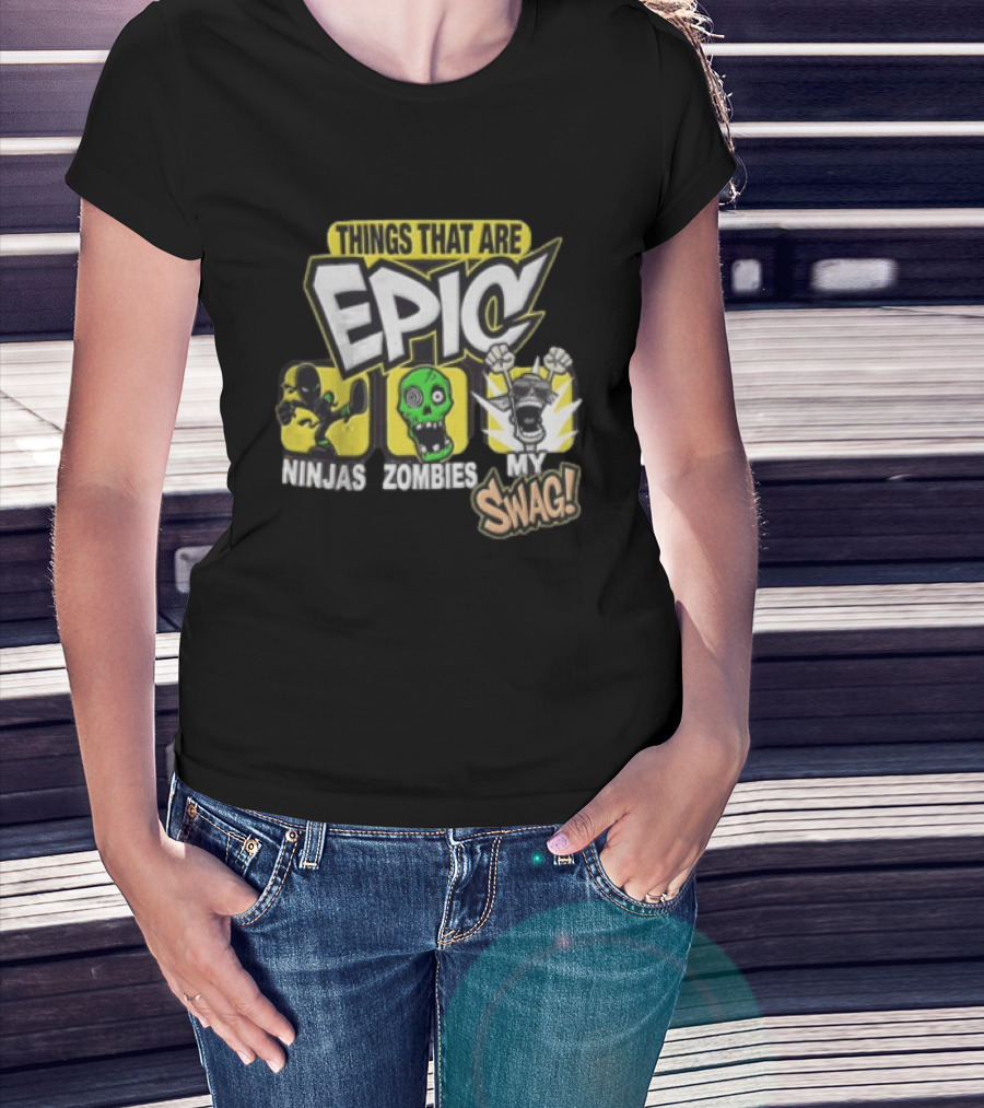 Things That Are Epic Ninjas Zombies My Swag T-Shirt
