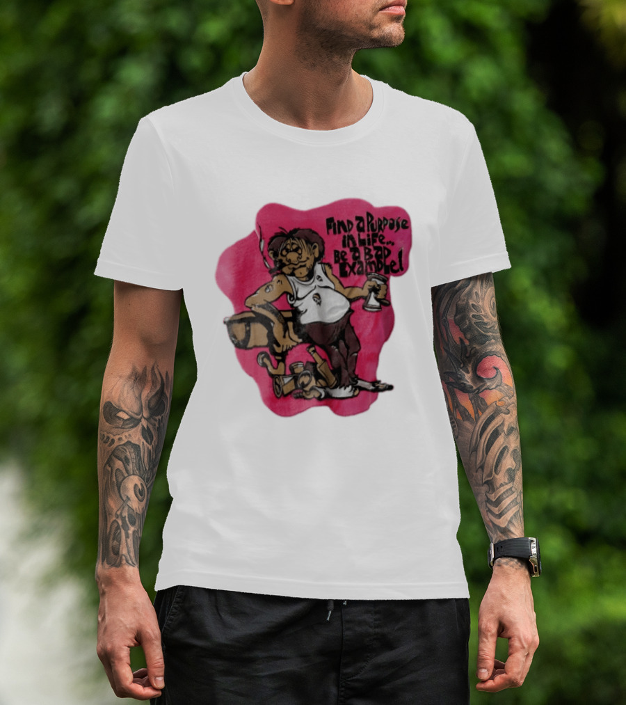 Find A Purpose In Life Be A Bad Example Cartoon Disheveled Man Smoking Cigarette Empty Bottles T-Shirt