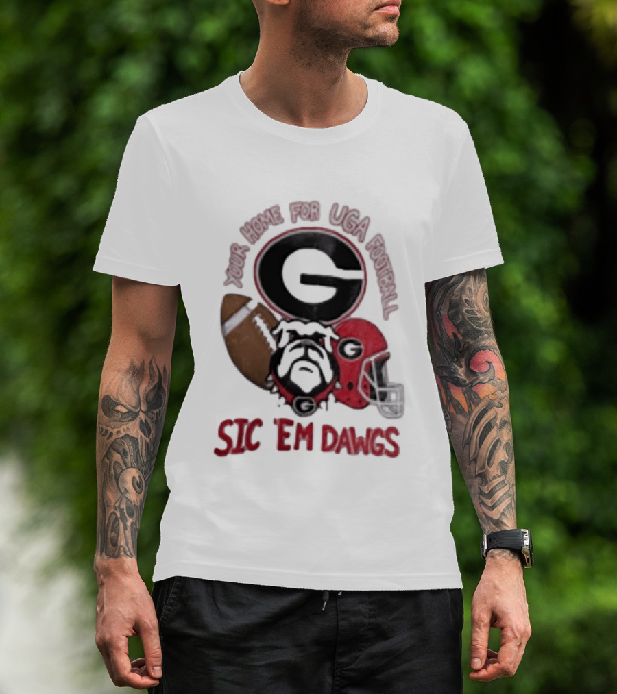 UGA Football Bulldogs Sic 'Em Dawgs Georgia Your Home T-Shirt