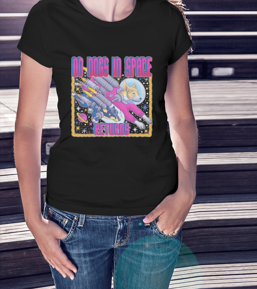 No Dogs In Space Returns Space Dogs Astronaut Canine Adventure T-Shirt