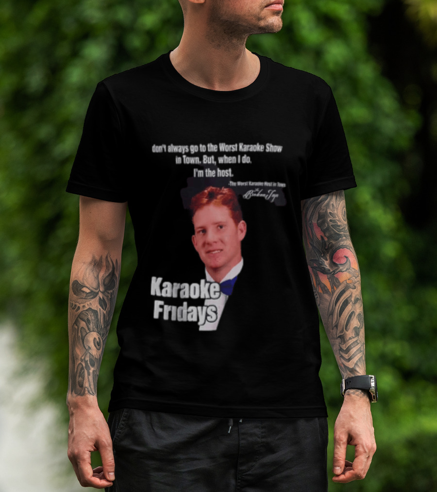 Karaoke Fridays The Worst Karaoke Show In Town I'm The Host T-Shirt
