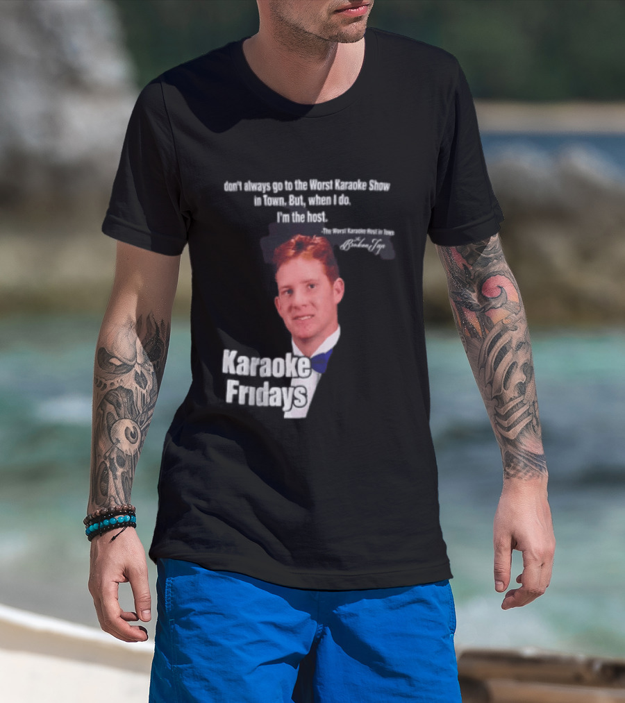 Karaoke Fridays The Worst Karaoke Show In Town I'm The Host T-Shirt