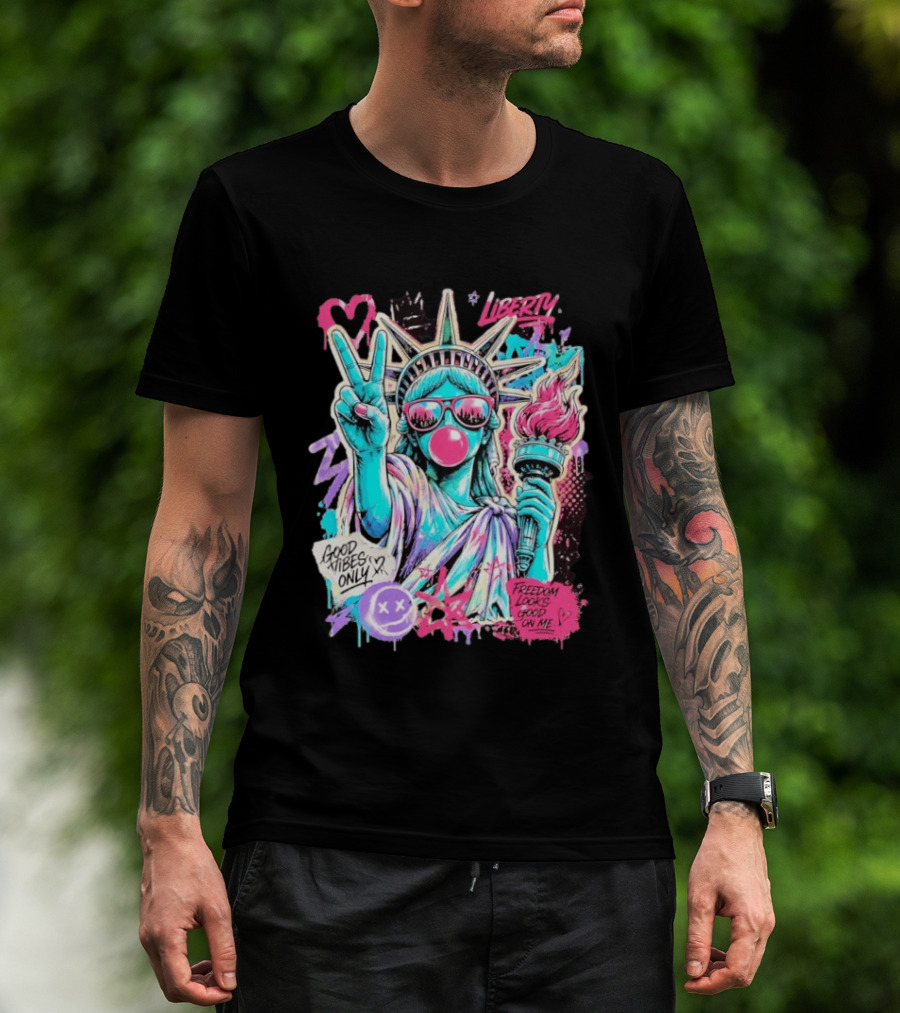 Liberty Graffiti Pop Art Good Vibes Only Statue Freedom Looks Good On Me T-Shirt