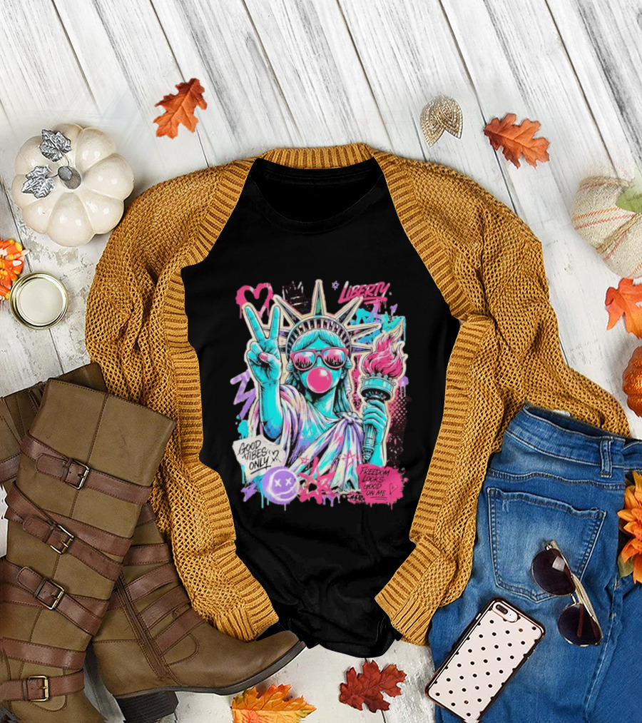 Liberty Graffiti Pop Art Good Vibes Only Statue Freedom Looks Good On Me T-Shirt