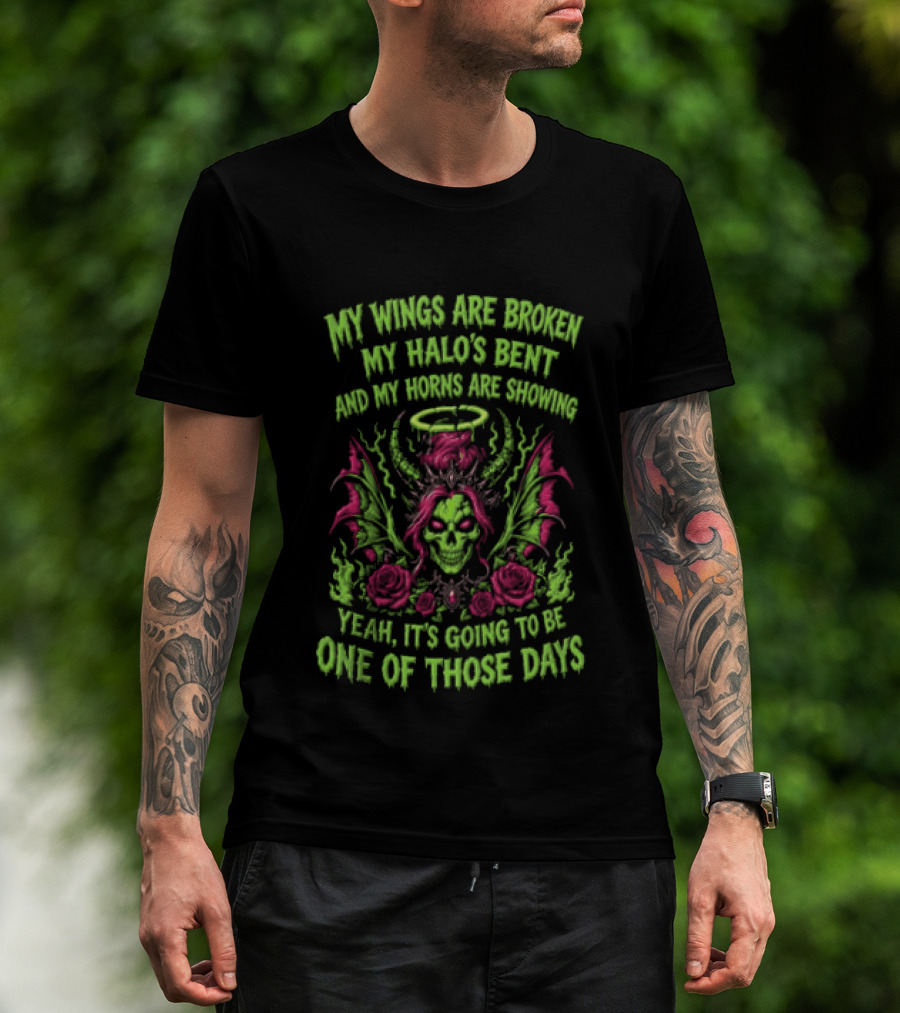 Skull My Wings Are Broken My Halo's Bent Horns Are Showing One Of Those Days T-Shirt