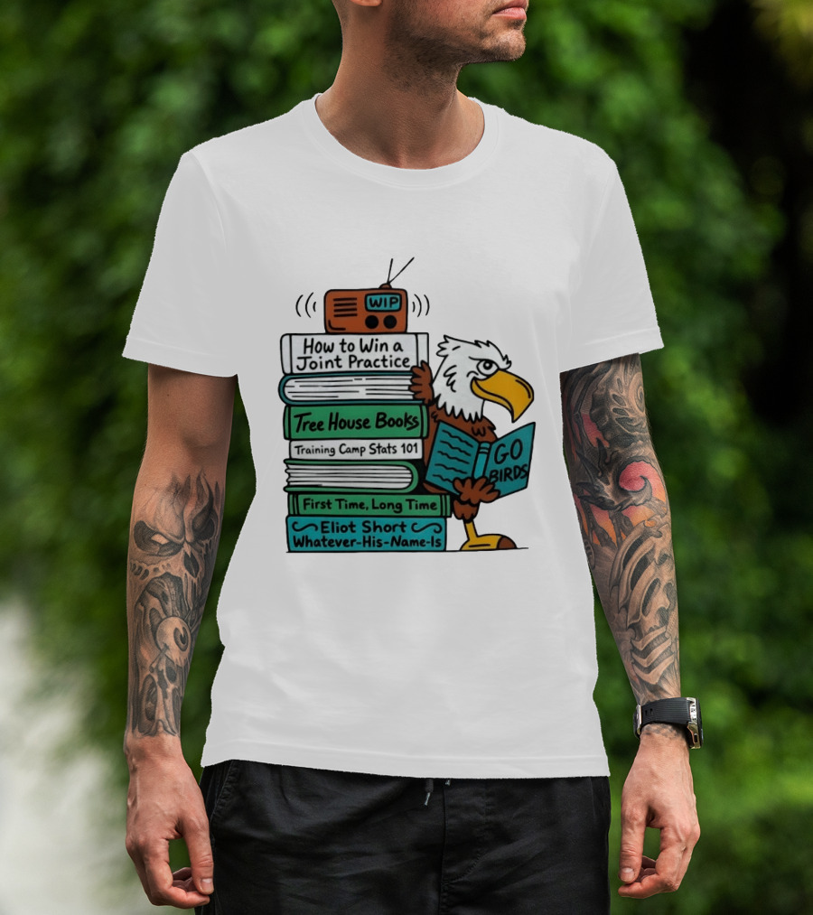 Go Birds Eagle WIP Radio Training Camp Tree House Books Joint Practice T-Shirt
