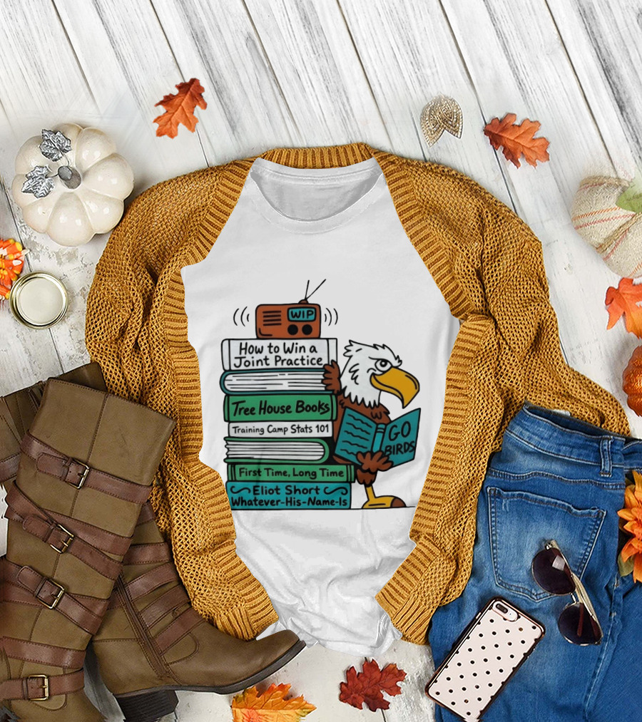 Go Birds Eagle WIP Radio Training Camp Tree House Books Joint Practice T-Shirt
