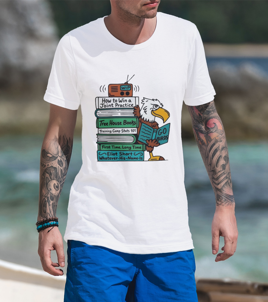 Go Birds Eagle WIP Radio Training Camp Tree House Books Joint Practice T-Shirt