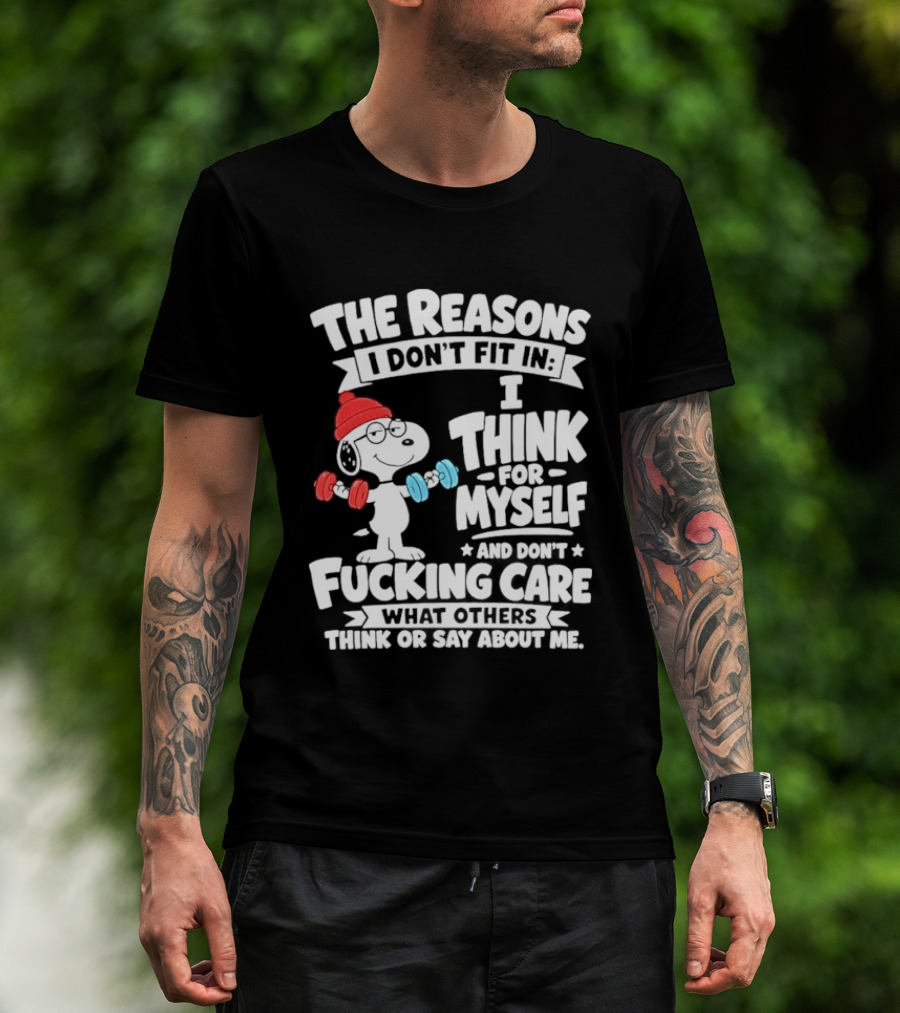 The Reasons I Don't Fit In I Think For Myself And Care What I Think About Me Snoopy Lifting Weights T-Shirt