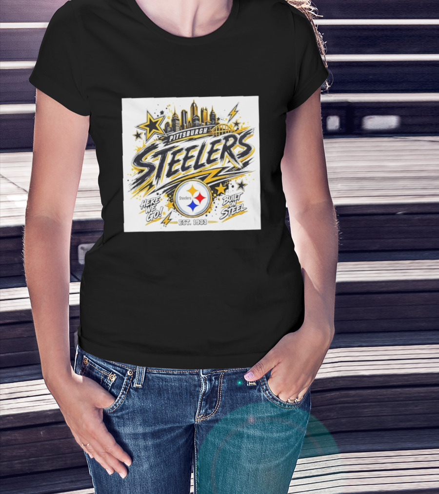 Pittsburgh Steelers Here We Go Built On Steel Est 1933 City Skyline T-Shirt