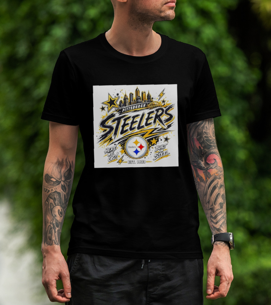 Pittsburgh Steelers Here We Go Built On Steel Est 1933 City Skyline T-Shirt
